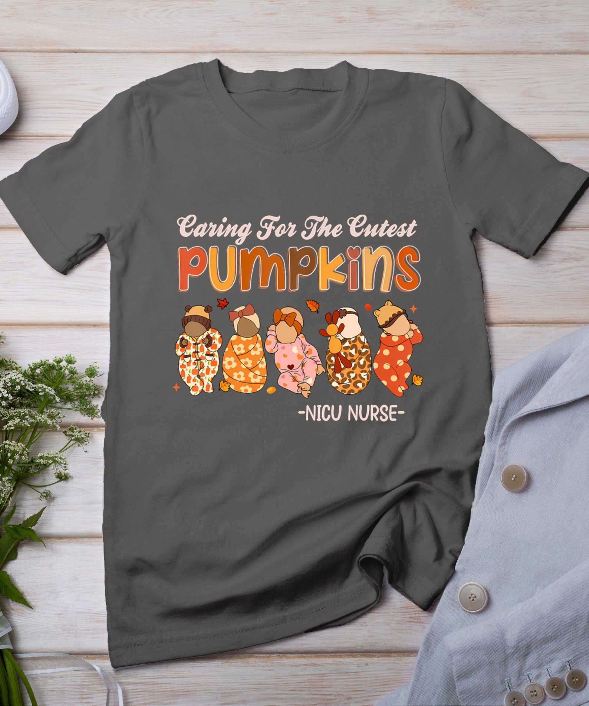 Caring For The Cutest Pumpkins Nicu Nurse Thanksgiving T-Shirt