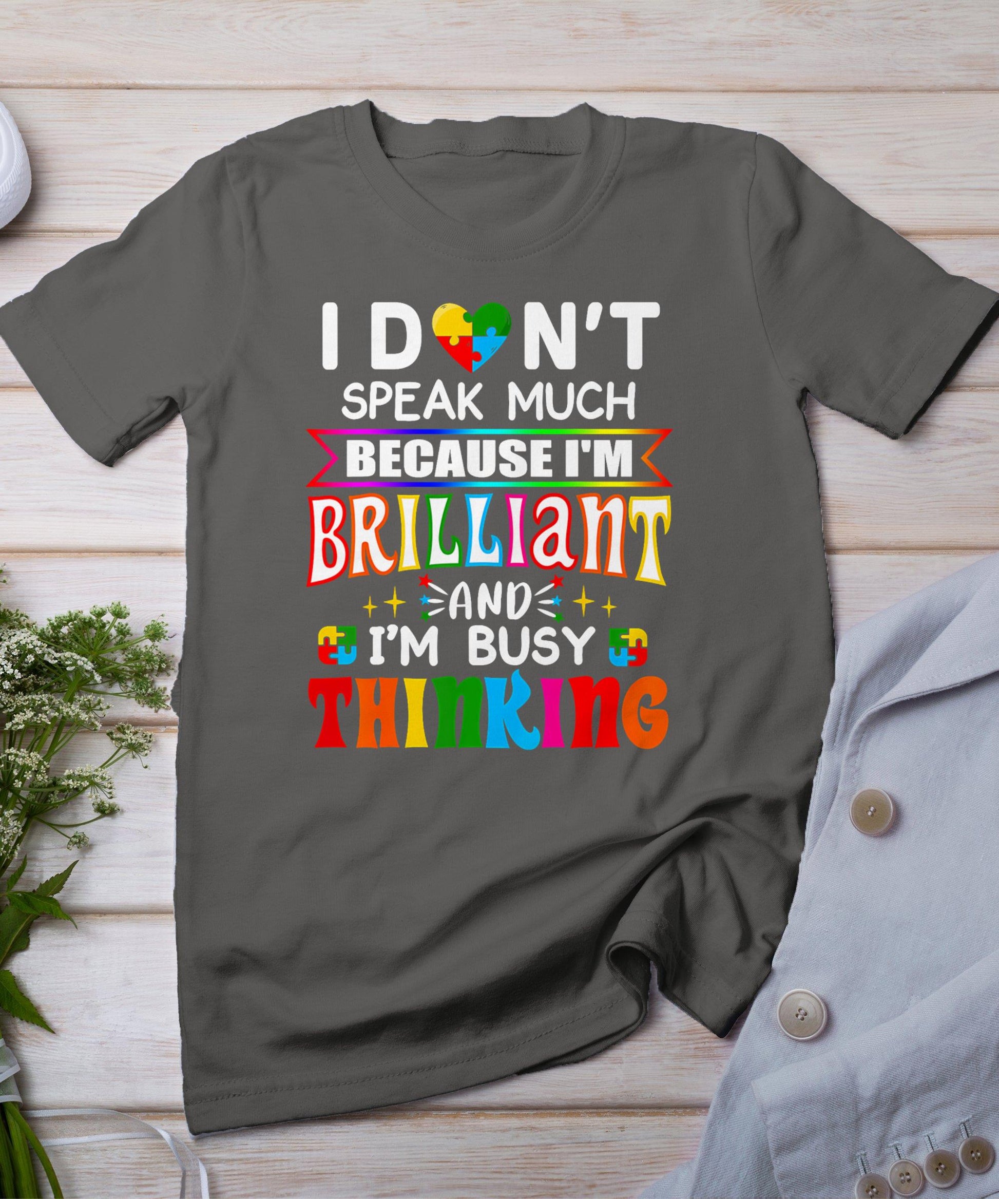 I Dont Speak Much Brilliant Autism Autistic Boys Girls Gift T-Shirt