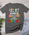 I Dont Speak Much Brilliant Autism Autistic Boys Girls Gift T-Shirt