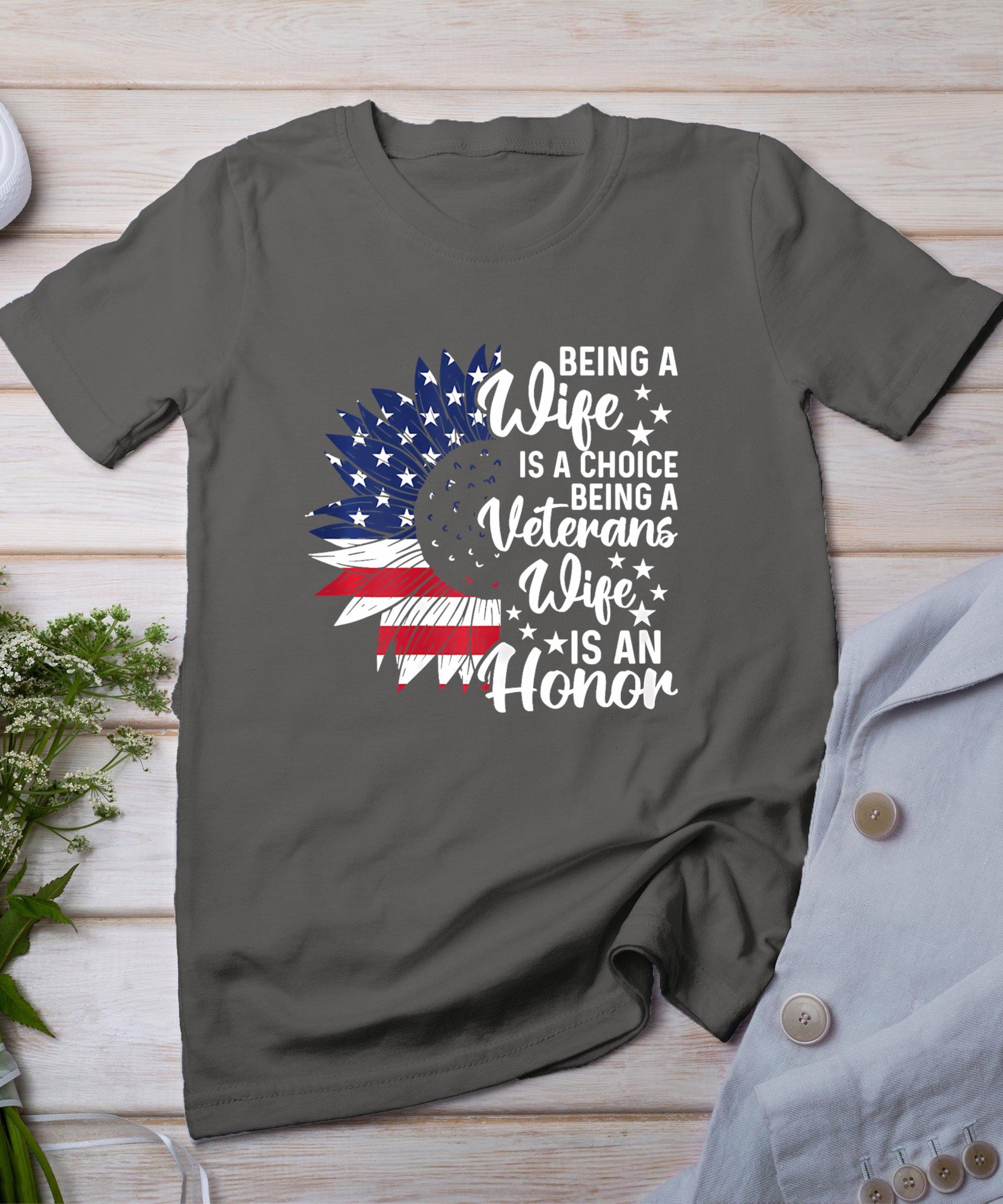 Patriotic Veterans Day Being A Veterans Wife Is An Honor T-Shirt