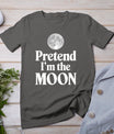 Pretend I'm The Moon T-Shirt