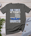 Proud Daughter Of A Air Force Veteran Daughter Veterans Day T-Shirt