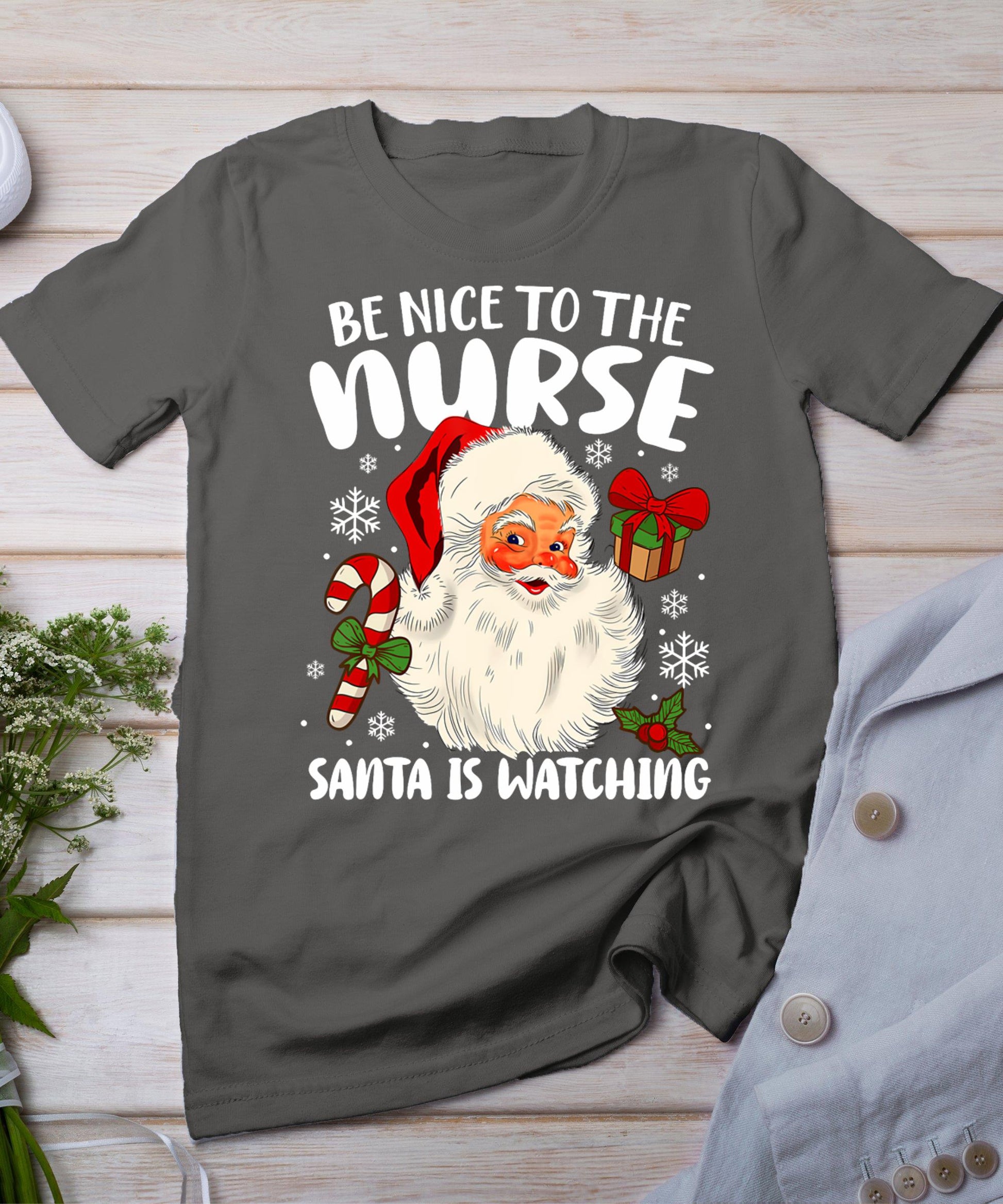 Nurse Christmas - Be Nice To The Nurse Santa Is Watching T-Shirt