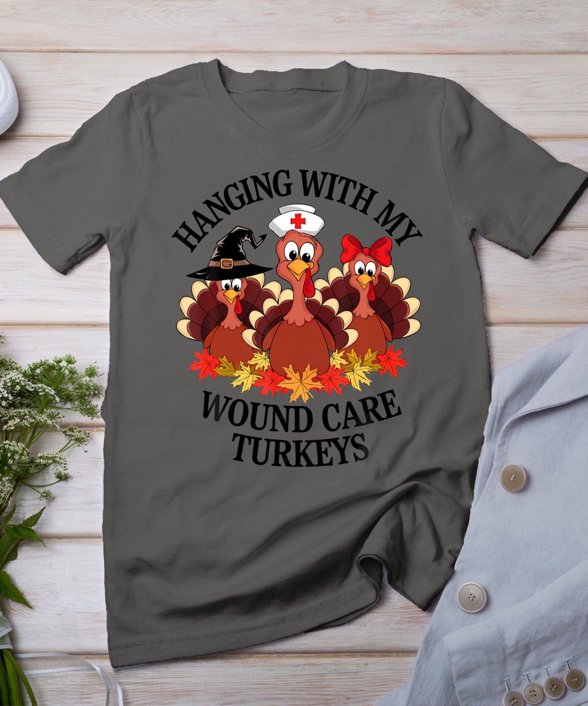 Hanging With My Wound Care Turkeys Thanksgiving Woc Nurse T-Shirt