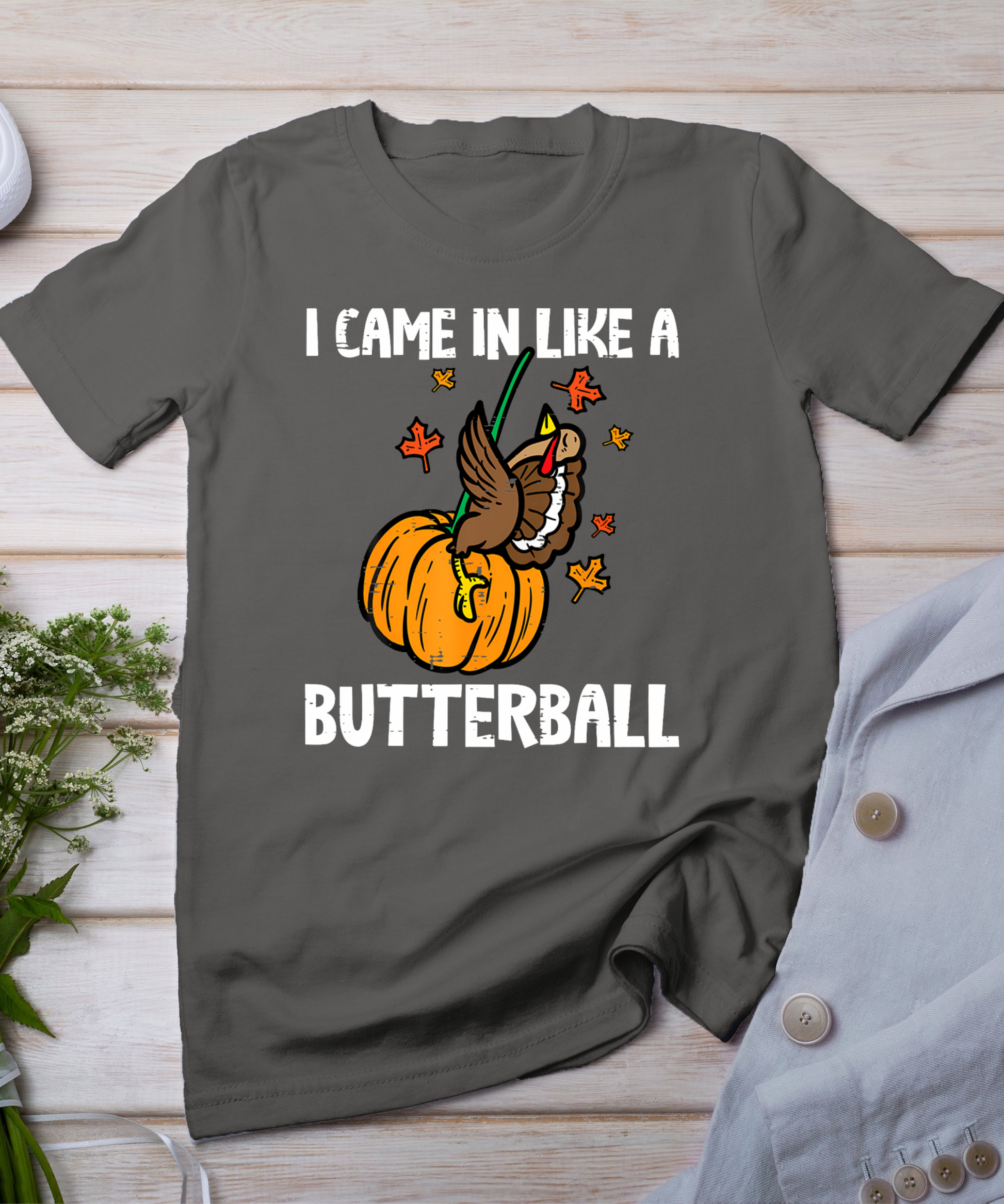 Came In Like A Butterball Funny Thanksgiving Men Women Kids T-Shirt