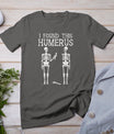 Halloween Skeleton I Found Humerus Funny Costume Men Women T-Shirt