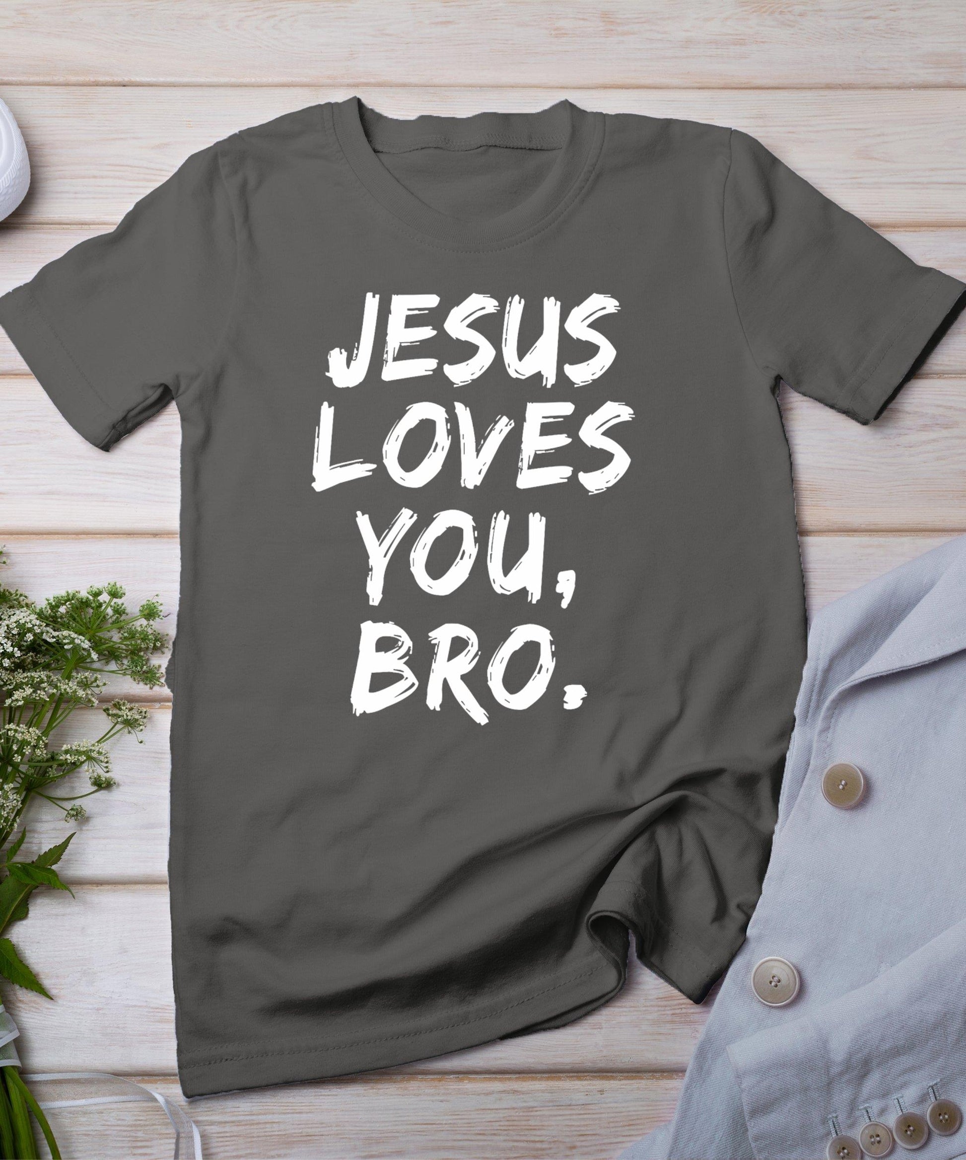 Jesus Loves You Bro Christian Believer Faith God Religious T-Shirt