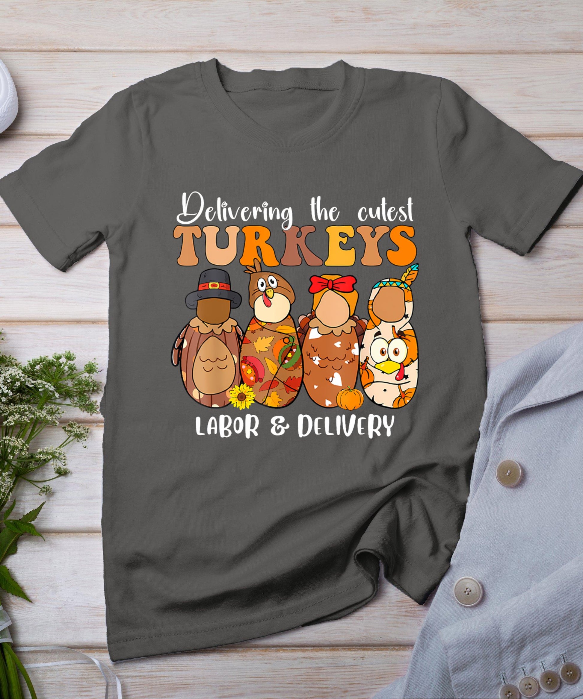 Delivering The Cutest Turkeys Labor  Delivery Thanksgiving T-Shirt