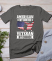 American By Birth Veteran By Choice Us Flag Veterans Day T-Shirt