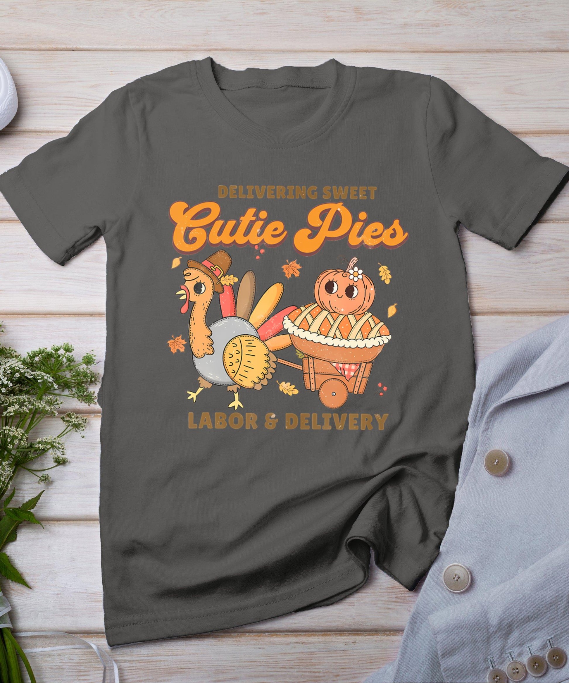 Delivering Sweet Cutie Pies Labor And Delivery Thanksgiving T-Shirt