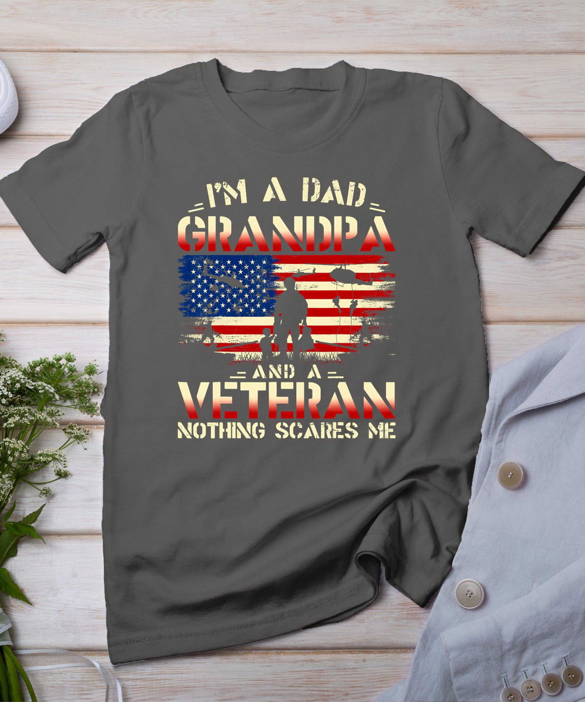 Father's Day - Veterans Day- I'm A Dad Grandpa And A Veteran T-Shirt