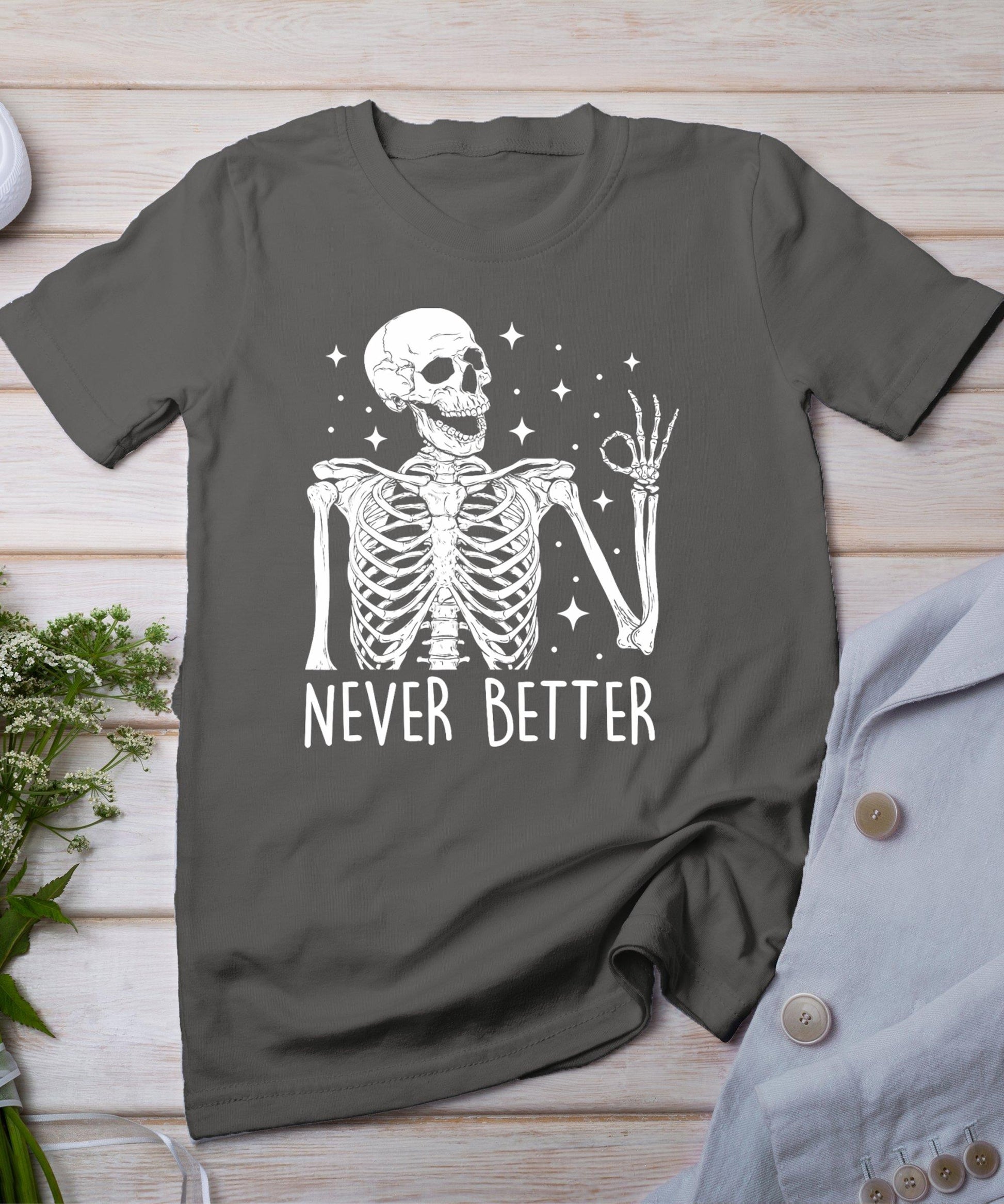 Halloween Shirts For Women Never Better Skeleton Funny Skull T-Shirt