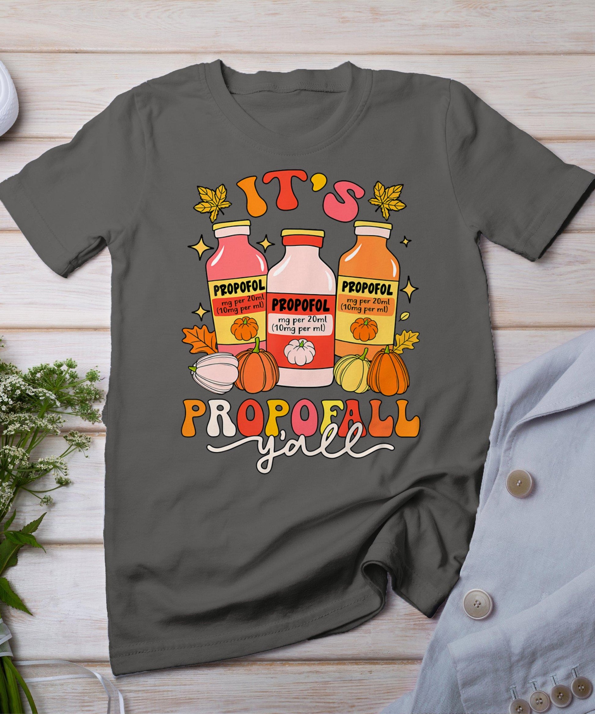 Funny Icu Nurse Thanksgiving It's Propofol Y'all Fall Autumn T-Shirt