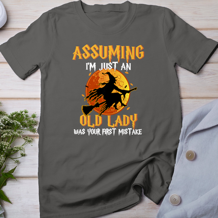 Assuming I'm Just An Old Lady Was Your First Mistake Witch T-Shirt
