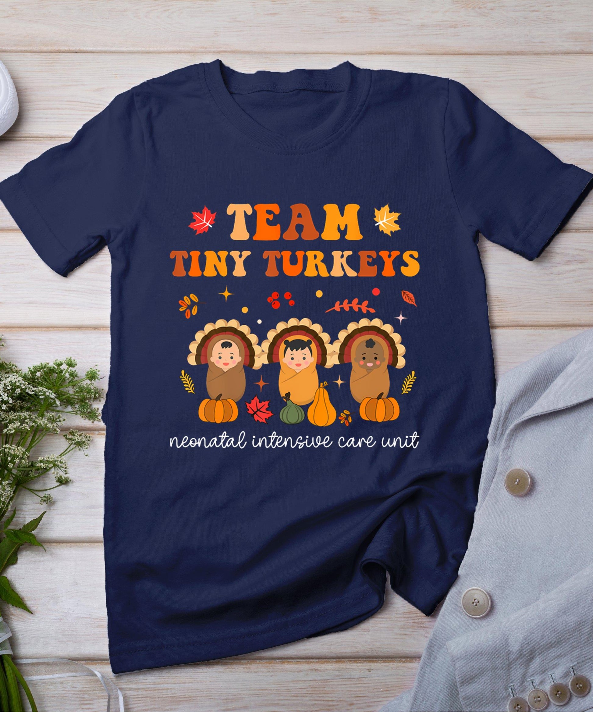 Cute Team Tiny Turkeys Neonatal Nicu Nurse Thanksgiving Fall T-Shirt