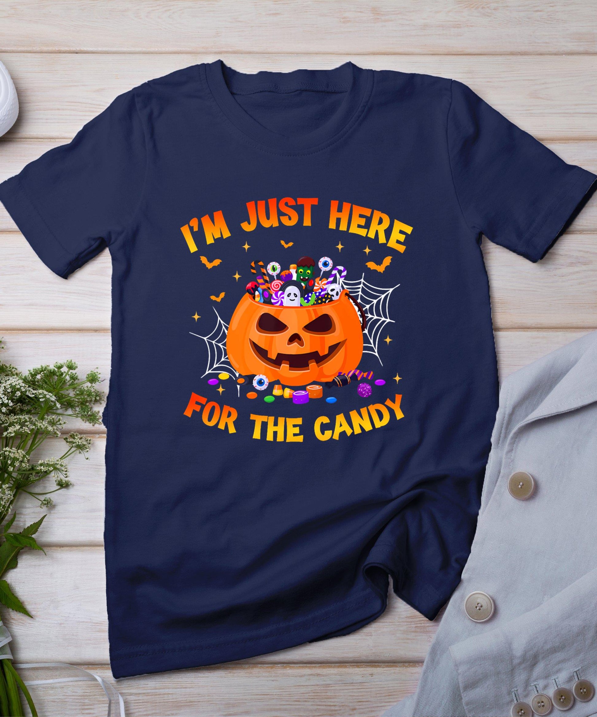 I'm Just Here For The Candy Funny Halloween Trick Or Treat T-Shirt