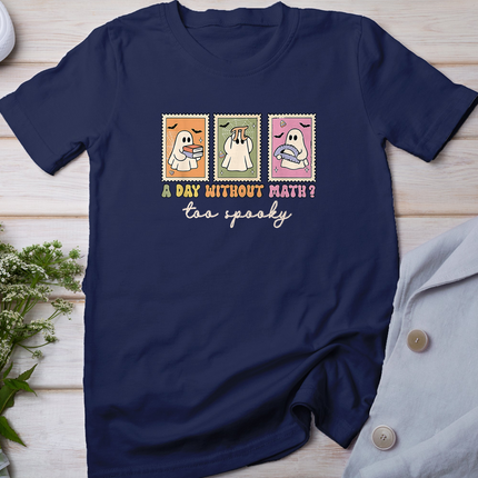 A Day Without Math Too Spooky Ghost Math Lover Halloween T-Shirt