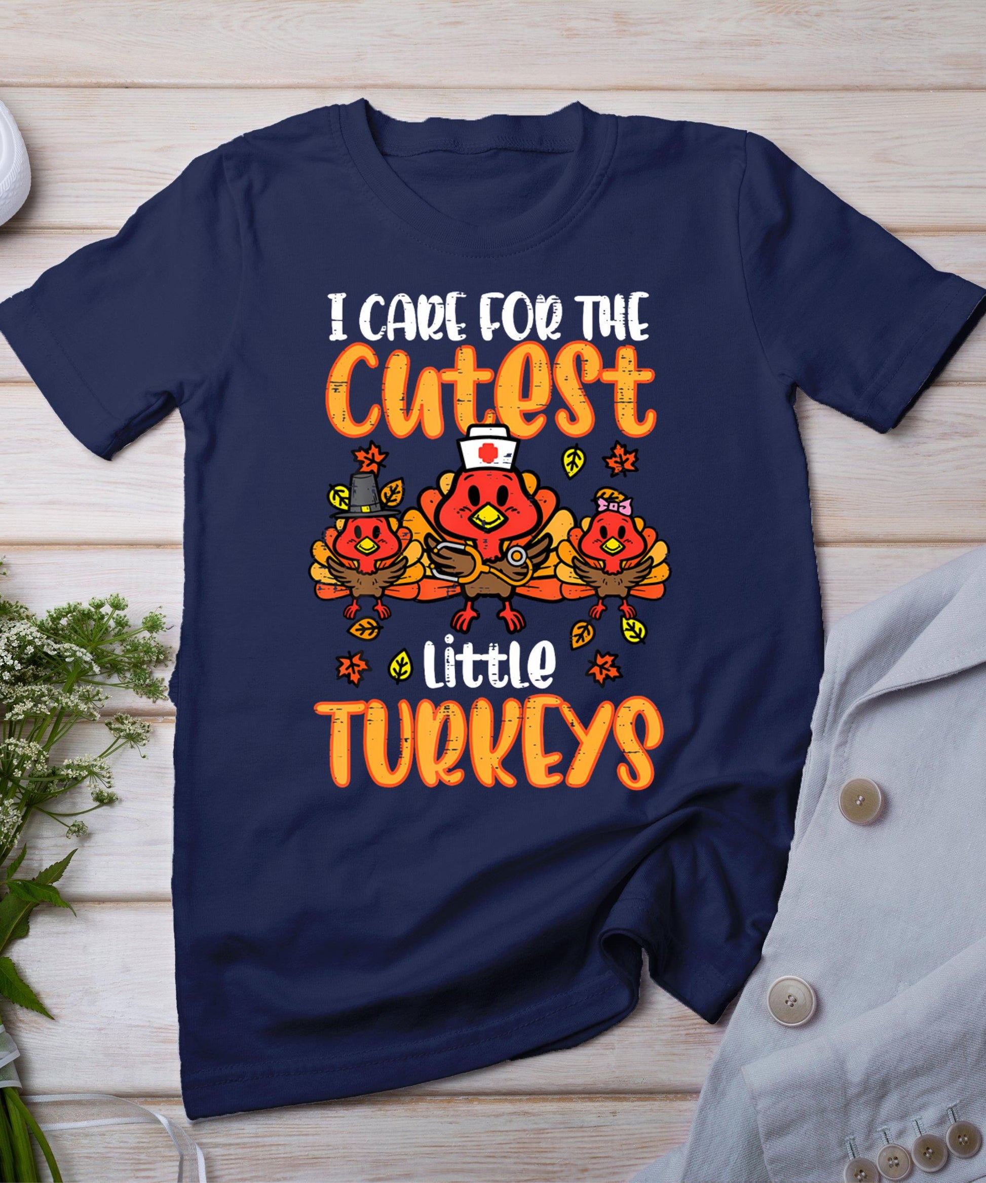 Care For Little Turkeys Nurse Fall Thanksgiving Scrub Top T-Shirt