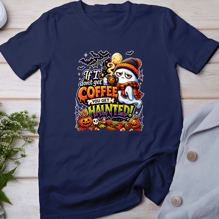 If I Don't Get Coffee You Get Haunted Ghost Halloween T-Shirt