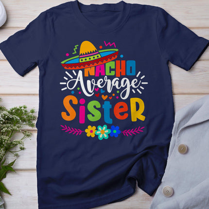 Nacho Average Sister Cinco De Mayo Mexican Fiesta Women Girl T-Shirt