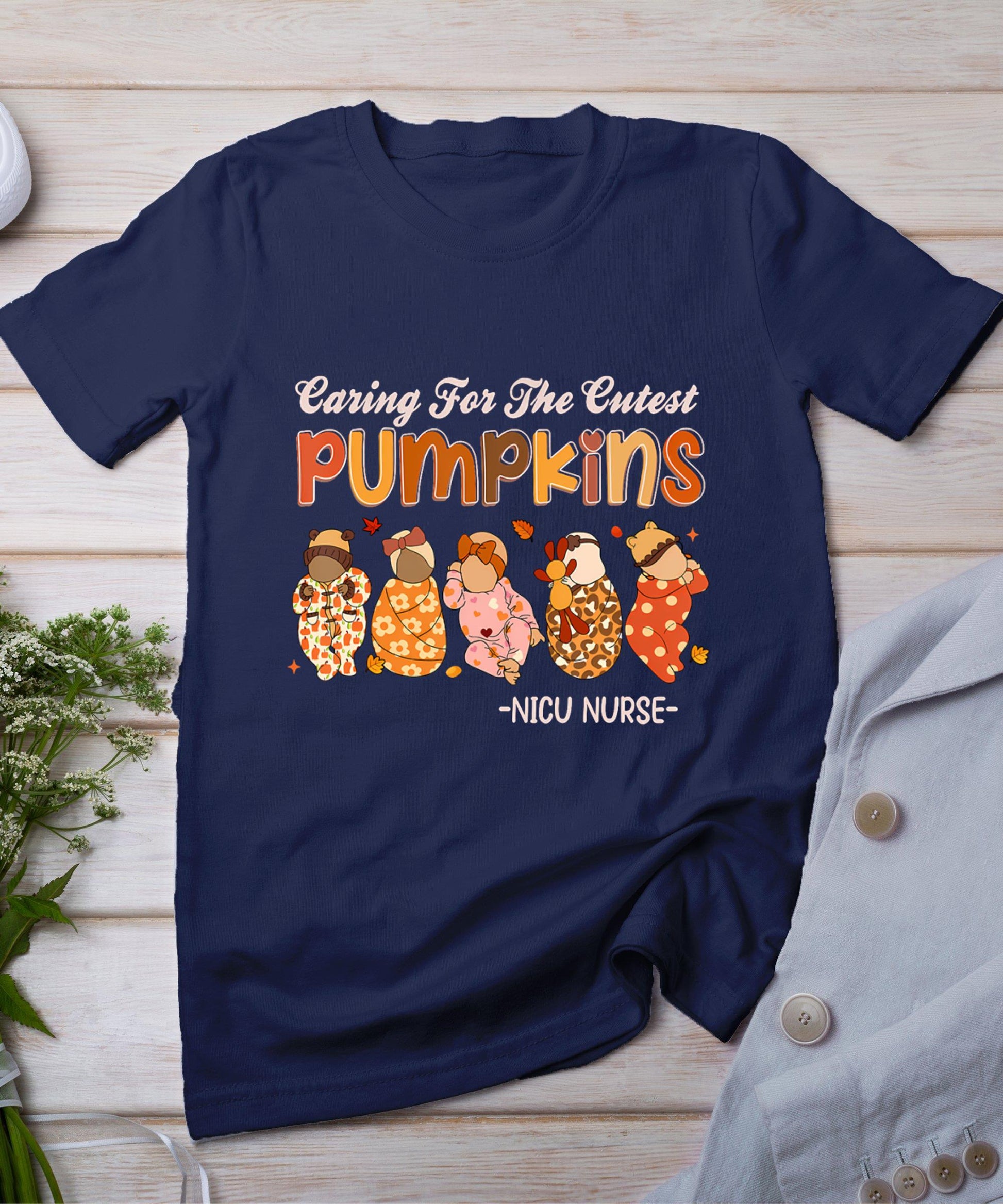 Caring For The Cutest Pumpkins Nicu Nurse Thanksgiving T-Shirt