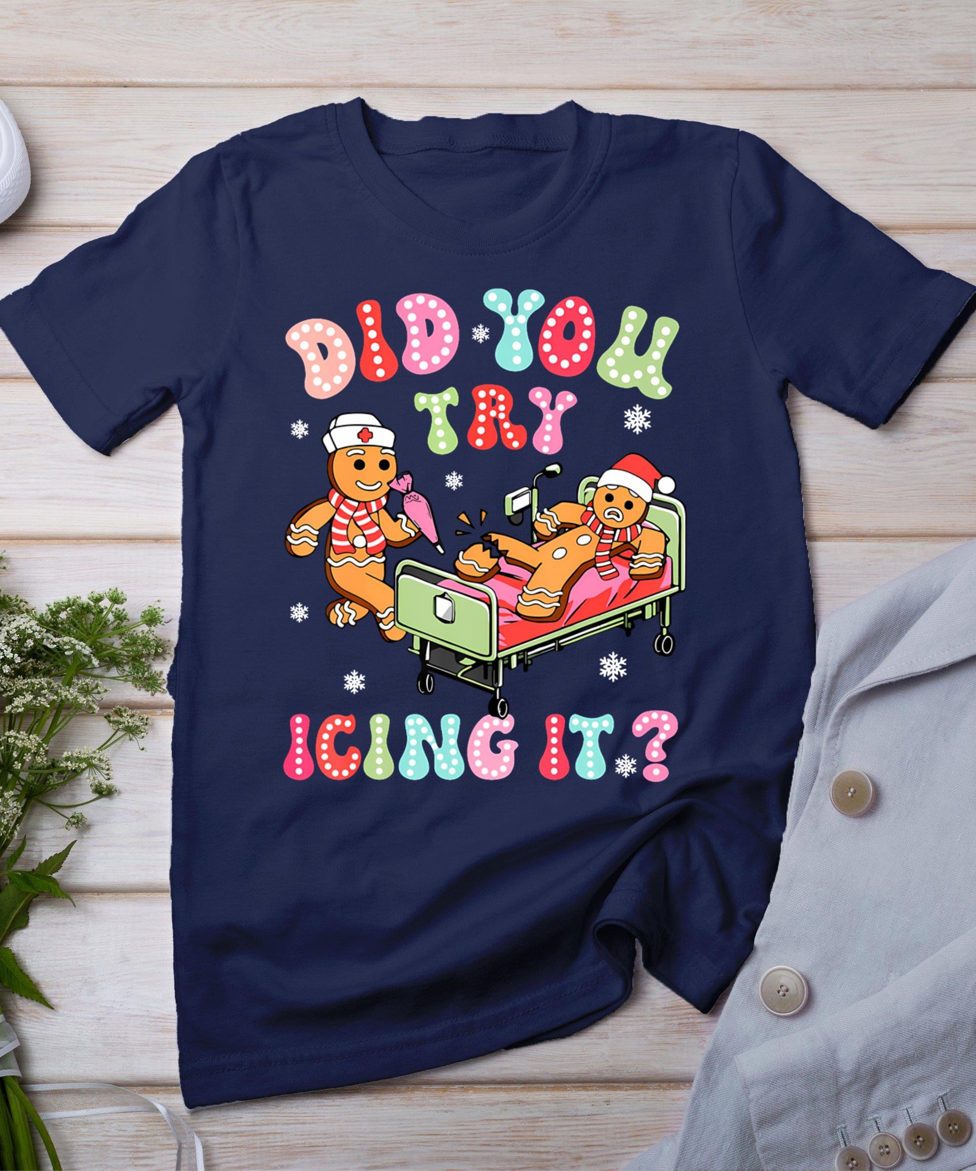 Did You Try Icing It Gingerbread Nurse Christmas Pajamas T-Shirt