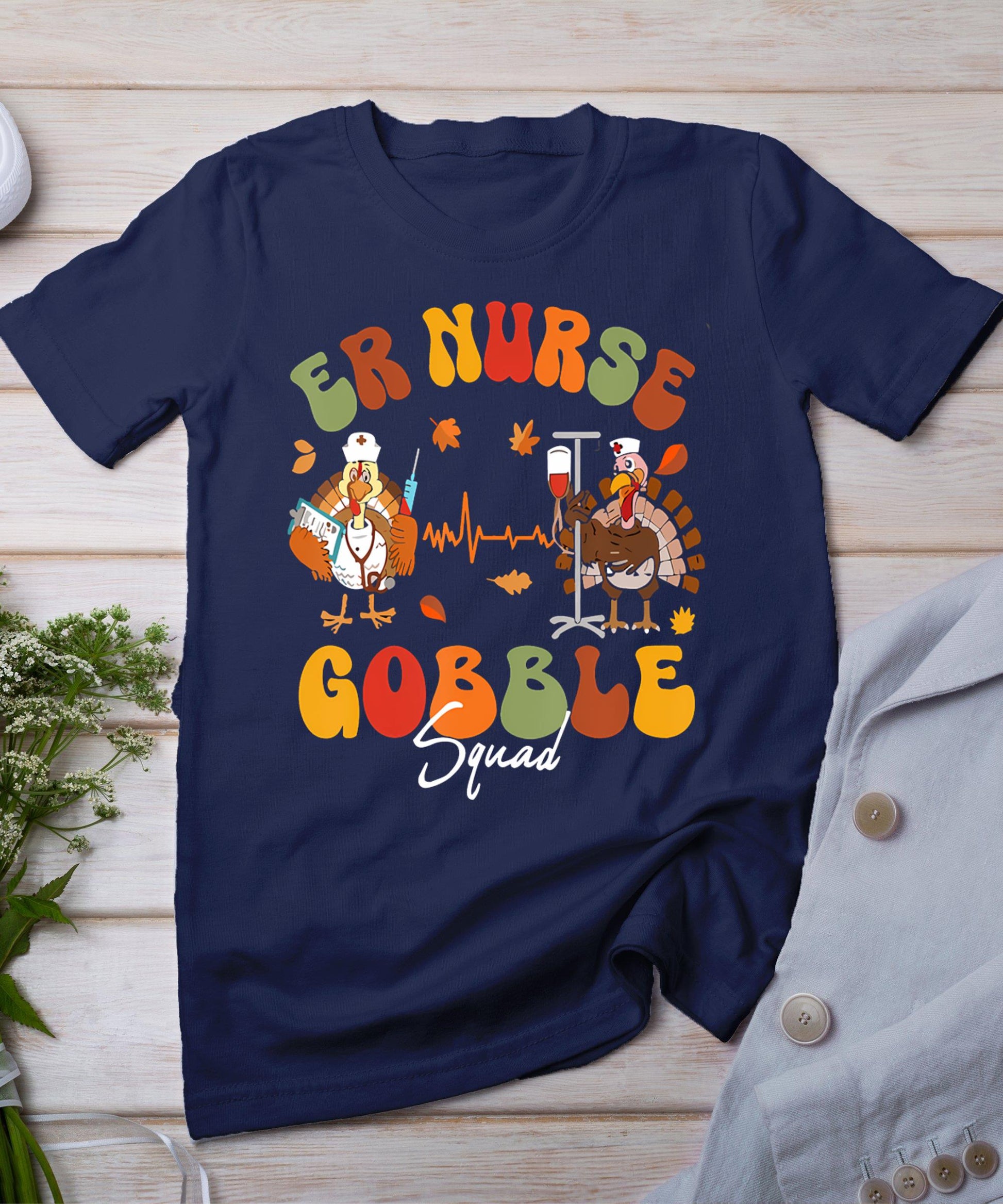 Er Nurse Turkey Gobble Squad Er Nurse Thanksgiving T-Shirt