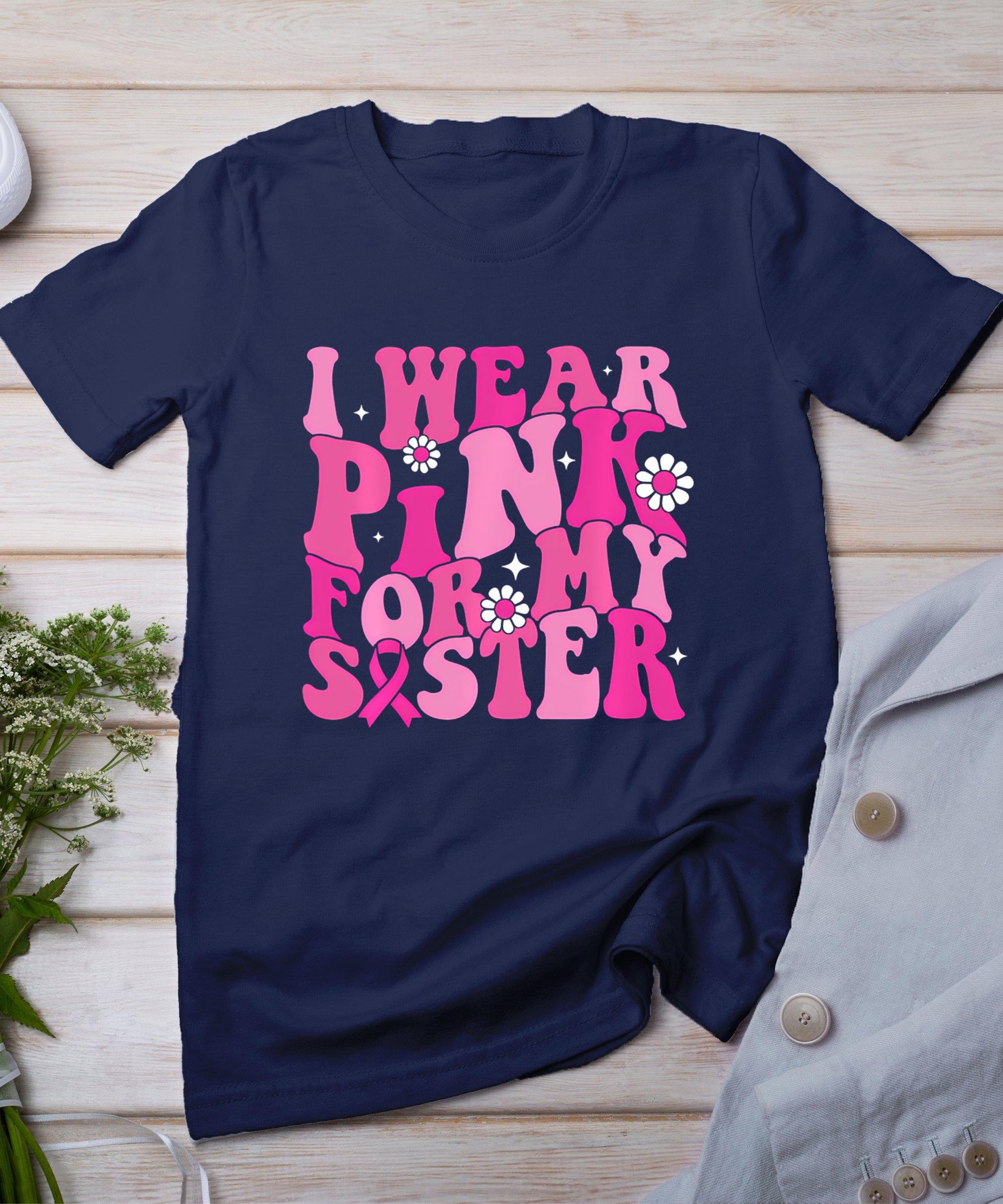 I Wear Pink For My Sister Breast Cancer Awareness Women Kids T-Shirt