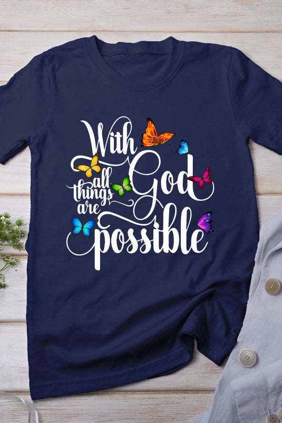 With God All Things Are Possible - Religious Butterfly Art T-Shirt
