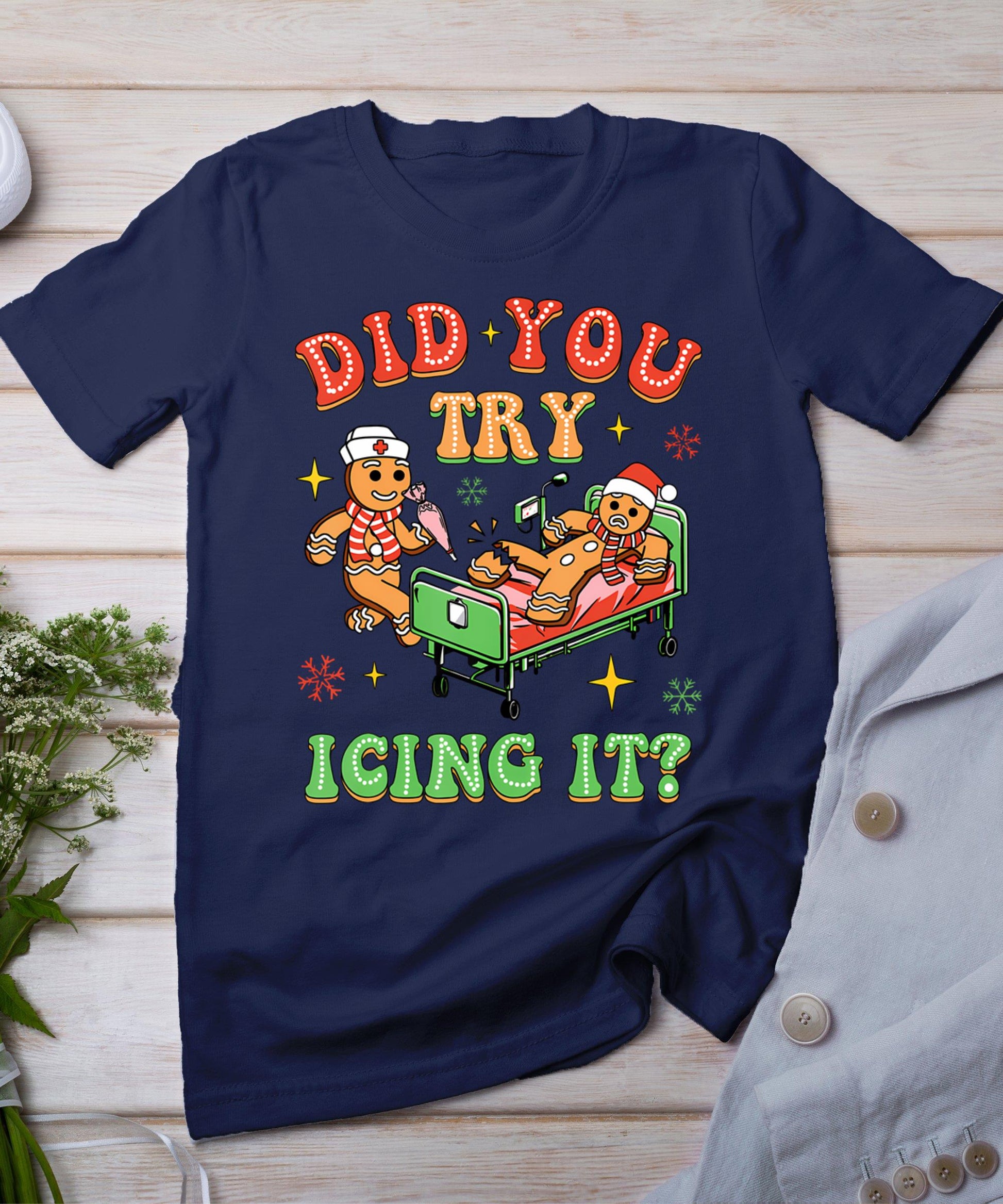 Christmas School Nurse Xmas Did You Try Icing It Gingerbread T-Shirt