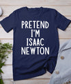 Pretend I'm Isaac Newton Easy Halloween Matching Costume T-Shirt