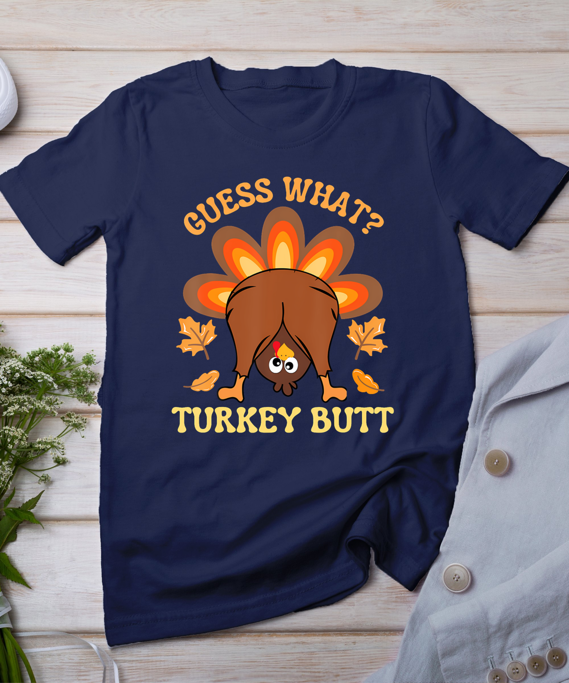 Funny Thanksgiving Guess What Turkey Butt T-Shirt