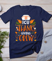 Icu Thanksgiving Nurse Crew Thanksgiving Intensive Care Unit T-Shirt