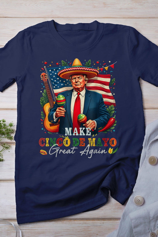 Donald Trump Make Cinco De Mayo Great Again T-Shirt