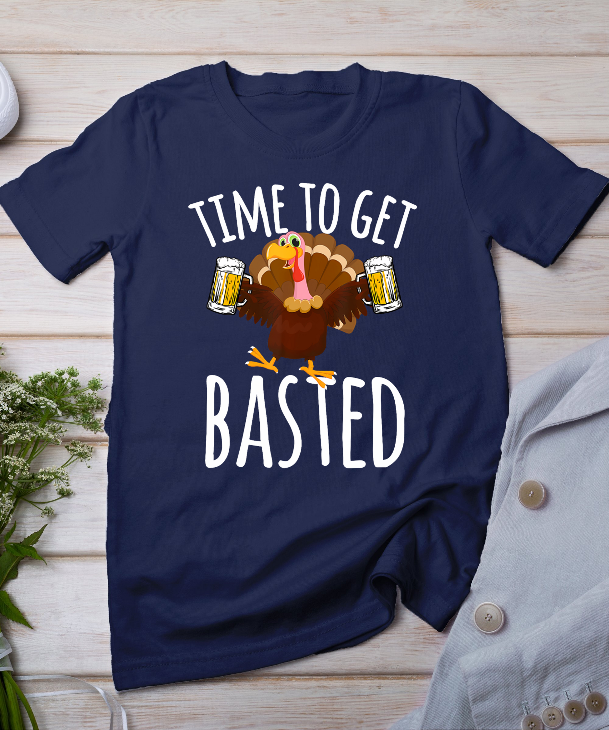 Time To Get Basted Funny Beer Thanksgiving Turkey Gift T-Shirt