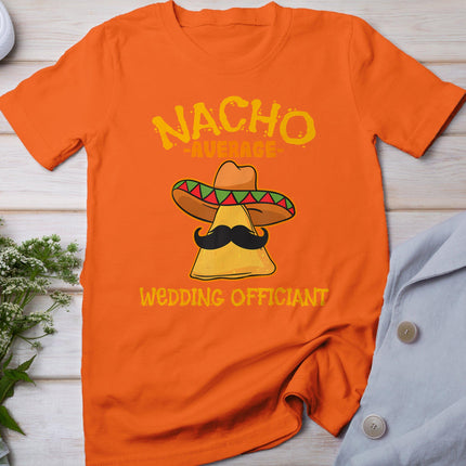 Nacho Average Wedding Officiant Mexican Cinco De Mayo Fiesta T-Shirt
