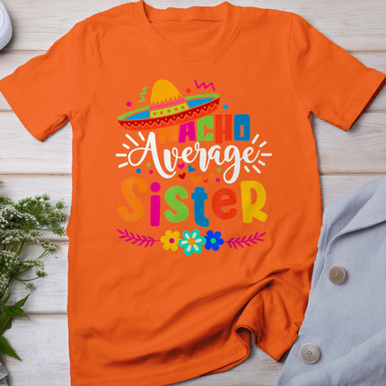 Nacho Average Sister Cinco De Mayo Mexican Fiesta Women Girl T-Shirt