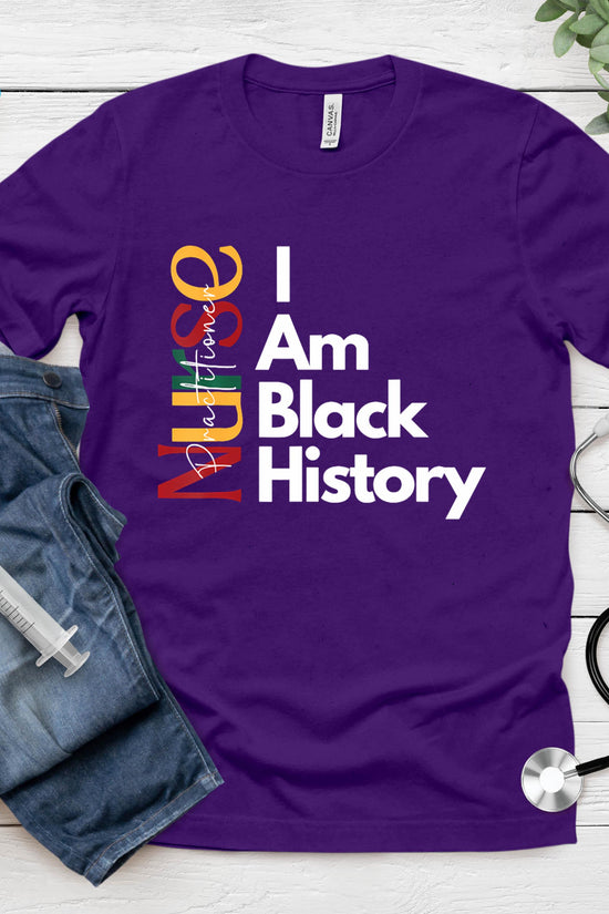 Nurse Practitioner I Am Black History T-Shirt