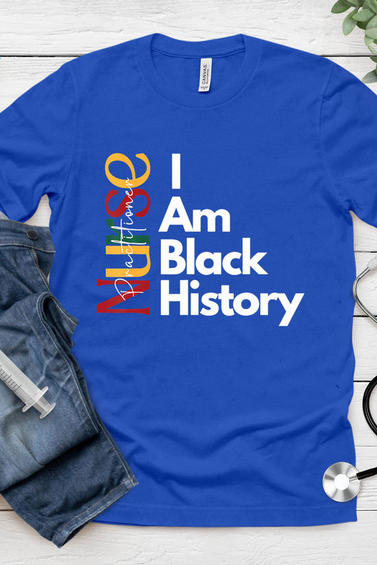 Nurse Practitioner I Am Black History T-Shirt