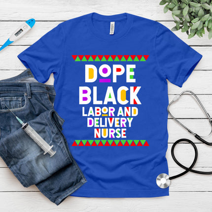 Dope Black Labor and Delivery Nurse T-Shirt