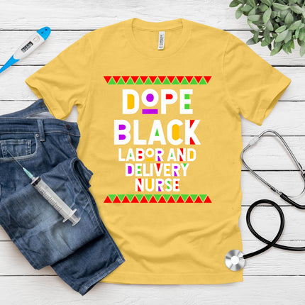 Dope Black Labor and Delivery Nurse T-Shirt