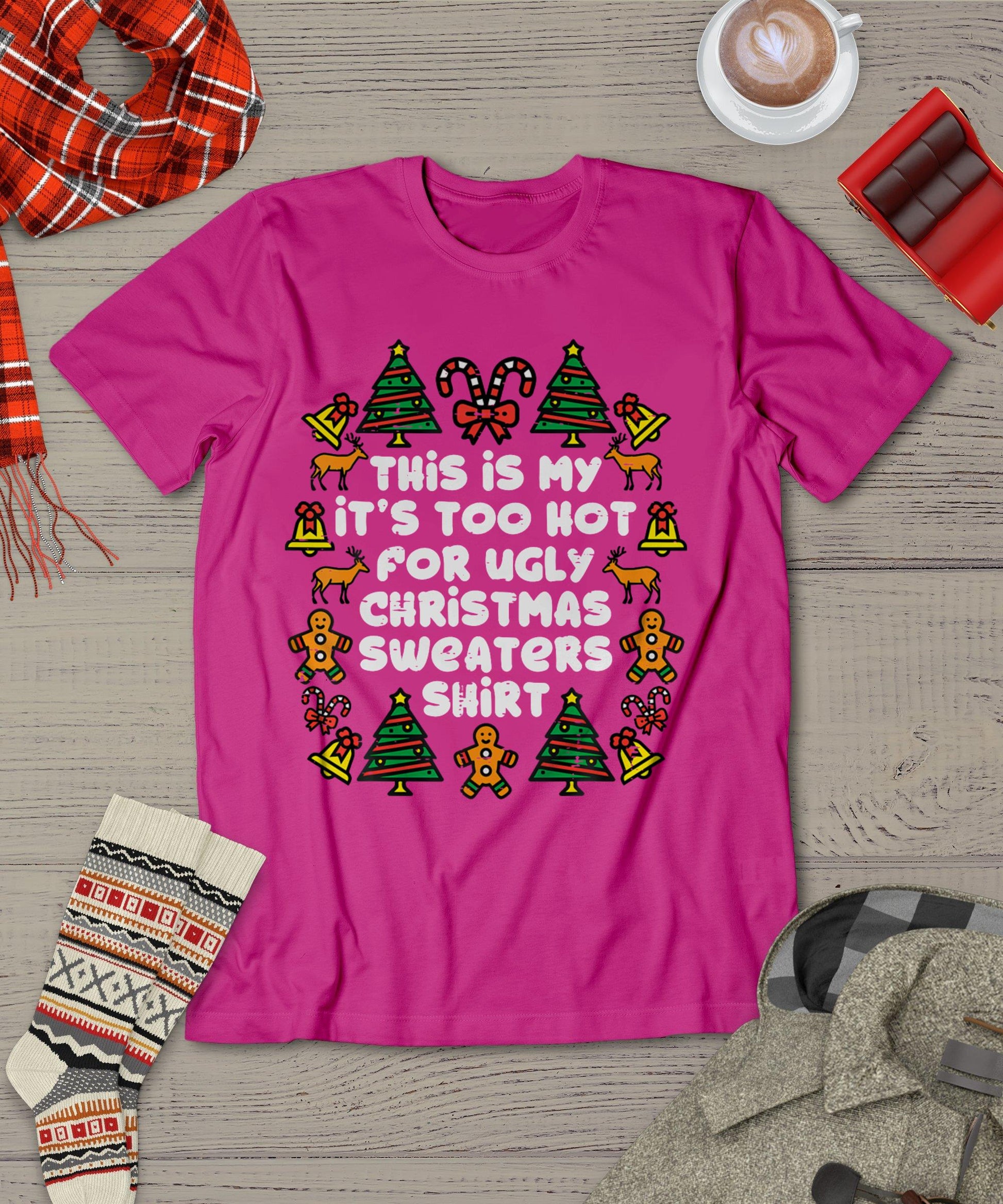 Too Hot Ugly Christmas Sweaters Funny Xmas Men Women Family T-Shirt