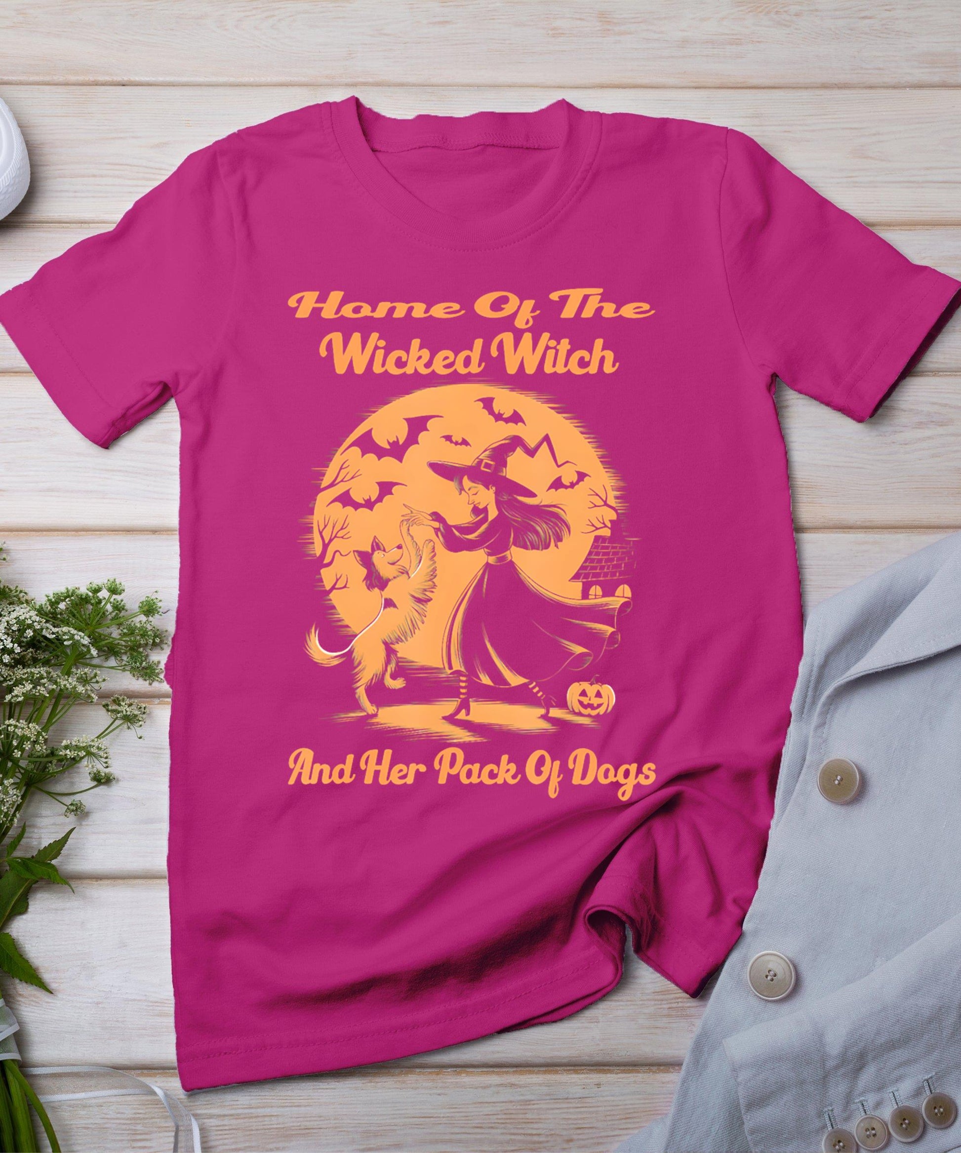 Home Of The Wicked Witch And Her Pack Of Dogs Halloween T-Shirt