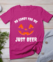 No Candy For Me Just Beer Funny Halloween T-Shirt