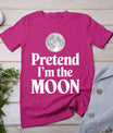 Pretend I'm The Moon T-Shirt