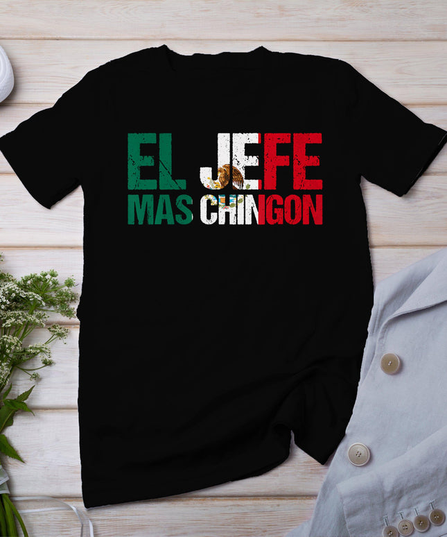 Mexican Flag Pride Cinco De Mayo El Jefe Mas Chingon T-Shirt
