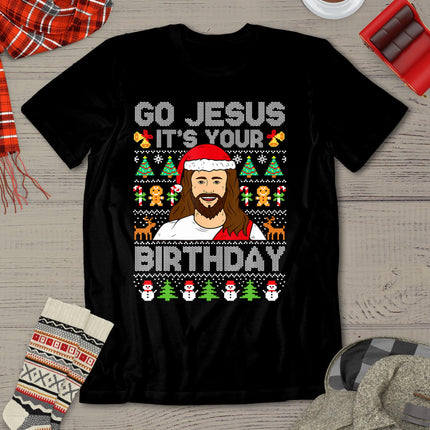 Go Jesus It's Your Birthday Ugly Christmas Sweater Funny T-Shirt