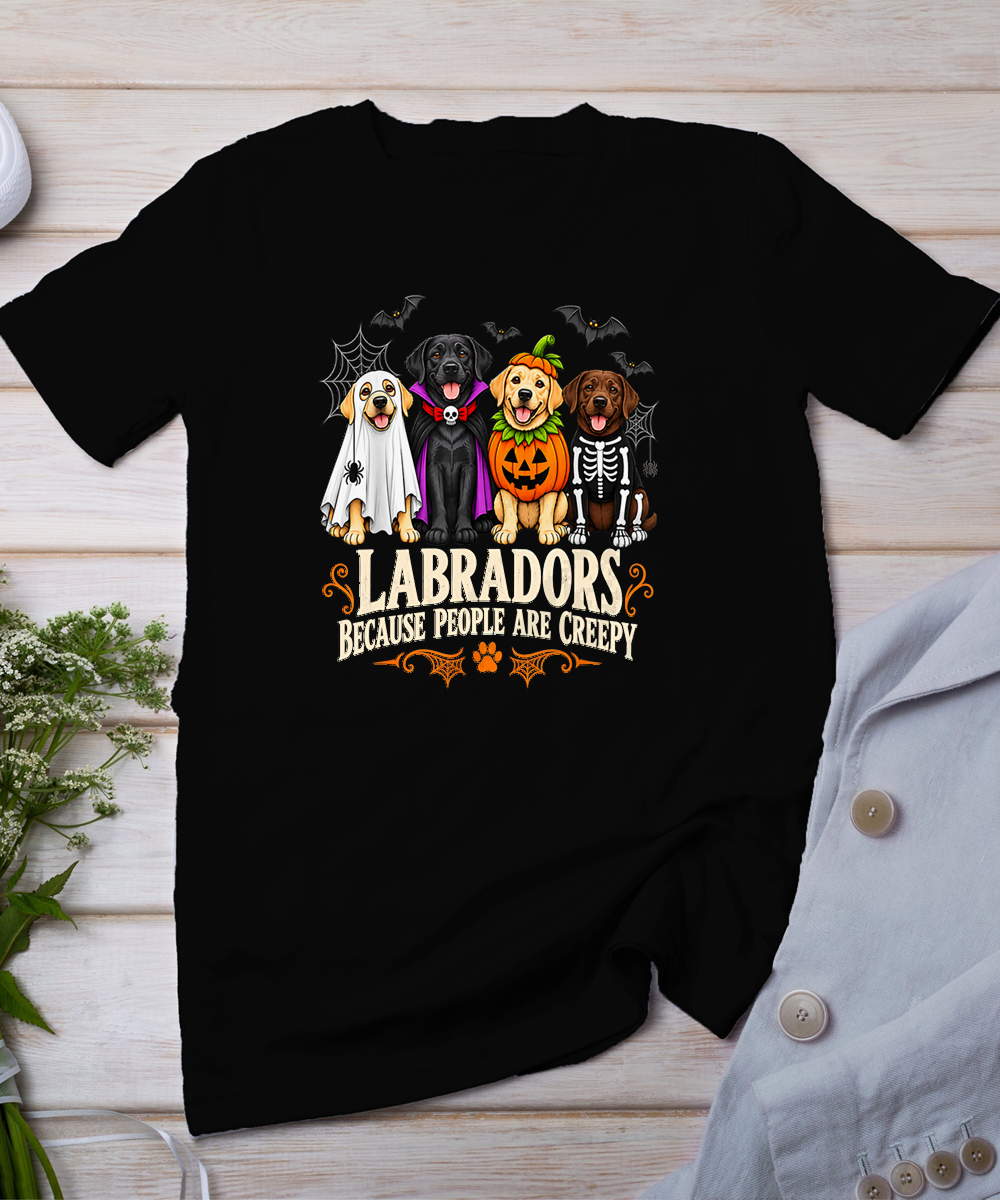 Labradors Because People are Creepy Funny Halloween Dog T-Shirt