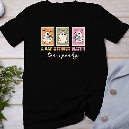 A Day Without Math Too Spooky Ghost Math Lover Halloween T-Shirt