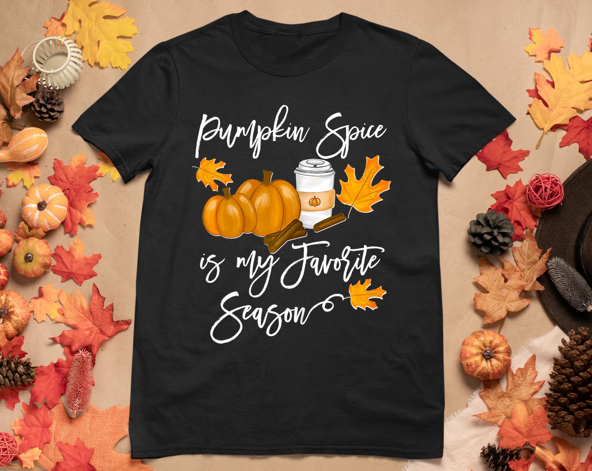 Thanksgiving Pumpkin Spice Is My Favorite Season T-Shirt